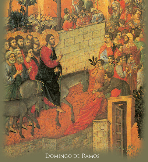 Tomaron ramas de palmera y salieron a su encuentro gritando ¡Hosanna! ¡Bendito el que viene en nombre del Señor.  San Juan 12,13